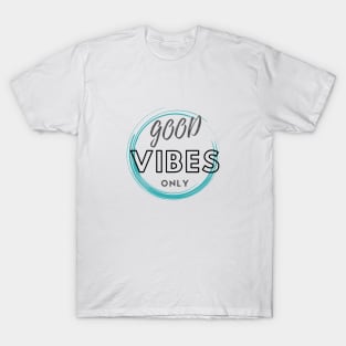 good vibes only T-Shirt